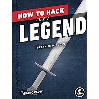 How to Hack Like a Legend: Breaking Windows How to Hack Like a Legend: Breaking Windows Paperback Kindle