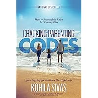 Cracking the Parenting Codes: How to Successfully Raise 21st Century Kids Cracking the Parenting Codes: How to Successfully Raise 21st Century Kids Paperback Kindle