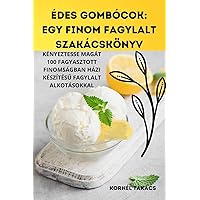 Édes Gombócok: Egy Finom Fagylalt Szakácskönyv (Hungarian Edition)