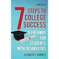 Seven Steps to College Success: A Pathway for Students with Disabilities Seven Steps to College Success: A Pathway for Students with Disabilities Hardcover Kindle Paperback