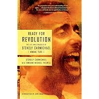 Ready for Revolution: The Life and Struggles of Stokely Carmichael (Kwame Ture) Ready for Revolution: The Life and Struggles of Stokely Carmichael (Kwame Ture) Paperback Hardcover