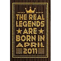 The Real Legends Are Born in April 2011: Blank lined Notebook / Journal / 12th Birthday Gift / Birthday Notebook Gift for Boys and Girls Born in April ... 2011 Years Old Birthday Gifts, 120 Pages, 6x9