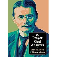 The Prayer God Answers (Plough Spiritual Guides: Backpack Classics) The Prayer God Answers (Plough Spiritual Guides: Backpack Classics) Paperback Kindle