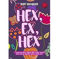 HEX, EX, HEX: Eine Geschichte über die Liebe oder was man dafür gehalten hat (German Edition)
