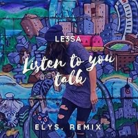 Listen to You Talk (Elys. Remix)