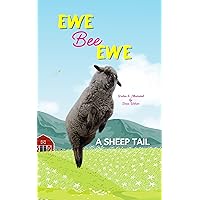 Ewe Bee Ewe: A Sheep Tail (All In The Farm.ily) Ewe Bee Ewe: A Sheep Tail (All In The Farm.ily) Paperback Kindle