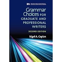 Grammar Choices for Graduate and Professional Writers, Second Edition (Michigan Series In English For Academic & Professional Purposes) Grammar Choices for Graduate and Professional Writers, Second Edition (Michigan Series In English For Academic & Professional Purposes) Paperback eTextbook
