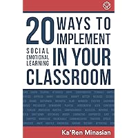 20 Ways To Implement Social Emotional Learning In Your Classroom: Easy-To-Follow Steps to Boost Class Morale & Academic Achievement 20 Ways To Implement Social Emotional Learning In Your Classroom: Easy-To-Follow Steps to Boost Class Morale & Academic Achievement Kindle Paperback