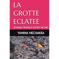 LA GROTTE ECLATEE: ROMAN PREFACE KATEB YACINE (French Edition) LA GROTTE ECLATEE: ROMAN PREFACE KATEB YACINE (French Edition) Kindle Hardcover Paperback