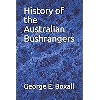History of the Australian Bushrangers History of the Australian Bushrangers Paperback Kindle Hardcover MP3 CD Library Binding