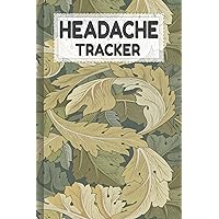 Headache Tracker: For Keep Recording Chronic Pain and Personal Migraine Symptom - Migraine Journal and Logbook for Headache Triggers, Symptoms and Pain Relief