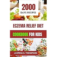 ECZEMA RELIEF DIET FOR KIDS: The Complete Guide Against Eczema, Skin Inflammation and Itches. ECZEMA RELIEF DIET FOR KIDS: The Complete Guide Against Eczema, Skin Inflammation and Itches. Kindle Paperback