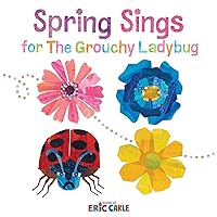Spring Sings for the Grouchy Ladybug (The World of Eric Carle) Spring Sings for the Grouchy Ladybug (The World of Eric Carle) Hardcover Paperback