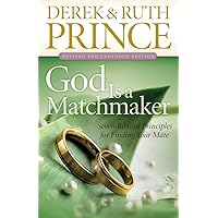 God Is a Matchmaker: Seven Biblical Principles for Finding Your Mate