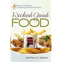 Sweet Potatoes Cooking School Presents Wicked Good Food Sweet Potatoes Cooking School Presents Wicked Good Food Kindle Paperback
