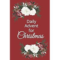 Daily Advent for Christmas: 25 days of Devotion, Gratitude and Prayer Daily Advent for Christmas: 25 days of Devotion, Gratitude and Prayer Paperback