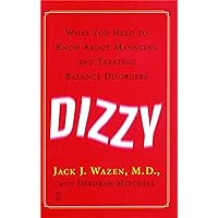 Dizzy: What You Need to Know About Managing and Treating Balance Disorders Dizzy: What You Need to Know About Managing and Treating Balance Disorders Paperback Kindle