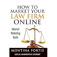 How to Market Your Law Firm Online - Internet Marketing Guide: The #1 Guide for Lawyers and Law Firms Who Are Ready to Attract More Clients and Make More Money! How to Market Your Law Firm Online - Internet Marketing Guide: The #1 Guide for Lawyers and Law Firms Who Are Ready to Attract More Clients and Make More Money! Paperback