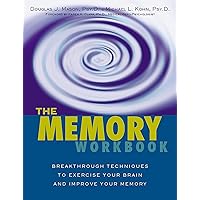 The Memory Workbook: Breakthrough Techniques to Exercise Your Brain and Improve Your Memory The Memory Workbook: Breakthrough Techniques to Exercise Your Brain and Improve Your Memory Paperback