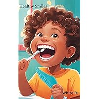Healthy Smiles: A Parent's Guide to Preventing Mouth Ulcers in Children Healthy Smiles: A Parent's Guide to Preventing Mouth Ulcers in Children Kindle Paperback