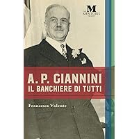 A.P. Giannini: Il Banchiere di Tutti (Italian Edition) A.P. Giannini: Il Banchiere di Tutti (Italian Edition) Kindle Paperback