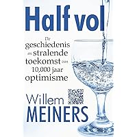 Half vol: De geschiedenis en stralende toekomst van 10.000 jaar optimisme (Dutch Edition) Half vol: De geschiedenis en stralende toekomst van 10.000 jaar optimisme (Dutch Edition) Kindle Paperback