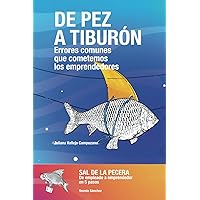 De pez a tiburón: Errores más comunes que cometemos los emprendedores (Spanish Edition)