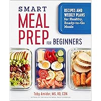 Smart Meal Prep for Beginners: Recipes and Weekly Plans for Healthy, Ready-to-Go Meals Smart Meal Prep for Beginners: Recipes and Weekly Plans for Healthy, Ready-to-Go Meals Paperback Kindle Spiral-bound