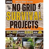 No Grid Survival Projects Book: Unlock Essential Skills, Power Your Life Off-Grid, and Arm Yourself with a Lifesaving First Aid Kit. Your Ultimate Guide to Thrive in Any Situation!