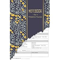 A Notebook for Hospice Nurses: 6 x 9 inches | Patient Visit Notes | Log book for quick patient documentation and home or hospital care visits | ... nursing assessment notebook | Visit Tracker