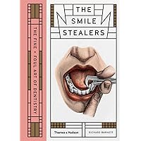 Smile Stealers: The Fine and Foul Art of Dentistry Smile Stealers: The Fine and Foul Art of Dentistry Hardcover Kindle