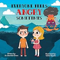 Everyone Feels Angry Sometimes - An Anger Management Book for Kids that Teaches Essential Steps to Manage Anger & Frustration - A Psychologist Recommended Book for Children Ages 3-10 Everyone Feels Angry Sometimes - An Anger Management Book for Kids that Teaches Essential Steps to Manage Anger & Frustration - A Psychologist Recommended Book for Children Ages 3-10 Paperback Hardcover