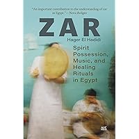 Zar: Spirit Possession, Music, and Healing Rituals in Egypt Zar: Spirit Possession, Music, and Healing Rituals in Egypt Kindle Paperback Hardcover