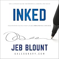 INKED: The Ultimate Guide to Powerful Closing and Negotiation Tactics that Unlock YES and Seal the Deal INKED: The Ultimate Guide to Powerful Closing and Negotiation Tactics that Unlock YES and Seal the Deal Hardcover Kindle Audible Audiobook Audio CD