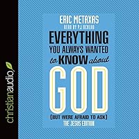 Everything You Always Wanted to Know about God (But Were Afraid to Ask): The Jesus Edition Everything You Always Wanted to Know about God (But Were Afraid to Ask): The Jesus Edition Paperback Kindle Hardcover Audio CD