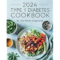 TYPE 1 DIABETES COOKBOOK FOR THE NEWLY DIAGNOSED TYPE 1 DIABETES COOKBOOK FOR THE NEWLY DIAGNOSED Paperback Kindle