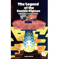 The Legend of the Zombie Pigman Book 6: Battle of Light and Shadow
