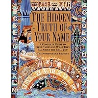 Hidden Truth of Your Name: A Complete Guide to First Names & What They Say about the Real You Hidden Truth of Your Name: A Complete Guide to First Names & What They Say about the Real You Paperback