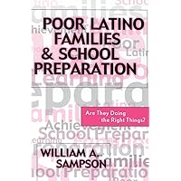 Poor Latino Families and School Preparation: Are They Doing the Right Things? Poor Latino Families and School Preparation: Are They Doing the Right Things? Paperback