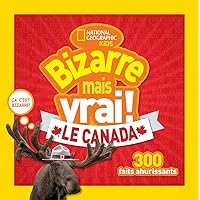 National Geographic Kids: Bizarre Mais Vrai! le Canada (French Edition)