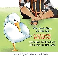 Why Ducks Sleep on One Leg: A Tale in English, Rhade, and Koho (Multilingual Edition) Why Ducks Sleep on One Leg: A Tale in English, Rhade, and Koho (Multilingual Edition) Paperback