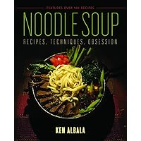 Noodle Soup: Recipes, Techniques, Obsession Noodle Soup: Recipes, Techniques, Obsession Paperback Kindle