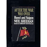 After the War Was Over: Hanoi and Saigon After the War Was Over: Hanoi and Saigon Hardcover Paperback