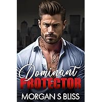 Dominant Protector: A Forbidden Mafia Romance (Alpha Billionaire Mafia Bosses) Dominant Protector: A Forbidden Mafia Romance (Alpha Billionaire Mafia Bosses) Kindle Paperback