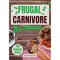 FURGAL CARNIVORE DIET COOKBOOK: The Ultimate Guide to Get you Started on a Budget Meat Based Diet with Delicious High Protein & Low Carb Diet Recipes for ... Weight Loss (CARNIVORE DELIGHTS Book 10) FURGAL CARNIVORE DIET COOKBOOK: The Ultimate Guide to Get you Started on a Budget Meat Based Diet with Delicious High Protein & Low Carb Diet Recipes for ... Weight Loss (CARNIVORE DELIGHTS Book 10) Kindle Paperback