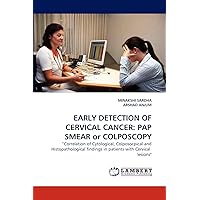EARLY DETECTION OF CERVICAL CANCER: PAP SMEAR or COLPOSCOPY: ?Correlation of Cytological, Colposocpical and Histopathological findings in patients with Cervical lesions