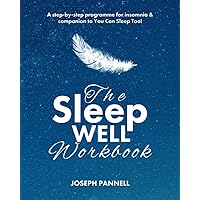 The Sleep Well Workbook: A step-by-step programme for insomnia & companion to You Can Sleep Too! The Sleep Well Workbook: A step-by-step programme for insomnia & companion to You Can Sleep Too! Paperback Audible Audiobook Kindle