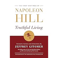 Truthful Living: The First Writings of Napoleon Hill Truthful Living: The First Writings of Napoleon Hill Kindle Audible Audiobook Hardcover Paperback