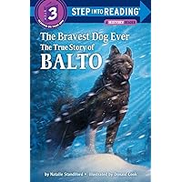 The Bravest Dog Ever: The True Story of Balto (Step-Into-Reading) The Bravest Dog Ever: The True Story of Balto (Step-Into-Reading) Paperback Kindle Library Binding Mass Market Paperback Textbook Binding