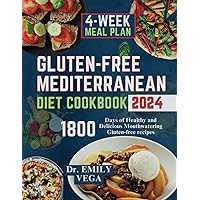 GLUTEN-FREE MEDITERRANEAN DIET COOKBOOK: 1800 Days of Healthy and Delicious Mouthwatering Gluten-free recipes with 28-Day Meal Plan
